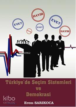 Türkiye de Seçim Sistemleri ve Demokrasi