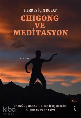 Herkes İçin Kolay Chigong ve Meditasyon Doğuş Bahadır 25 İndirim