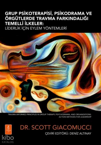 Grup Psikoterapisi Psikodrama Ve Örgütlerde Travma Farkındalığı Temelli İlkeler