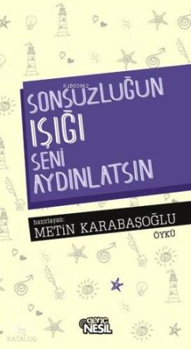 Sonsuzluğun Işığı Seni Aydınlatsın