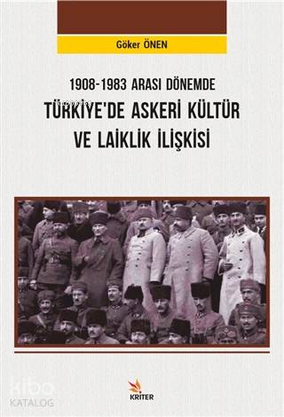 1908 1983 Arası Dönemde Türkiye de Askeri Kültür ve Laiklik İlişkisi