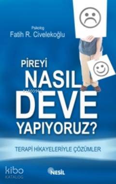 Pireyi Nasıl Deve Yapıyoruz Terapi Hikayeleriyle Çözümler