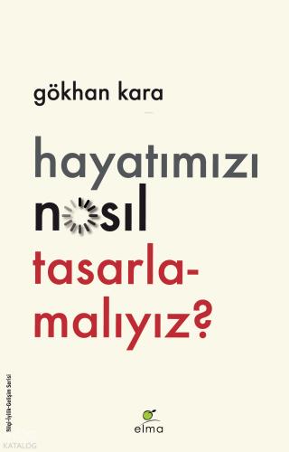 Hayatımızı Nasıl Tasarlamalıyız