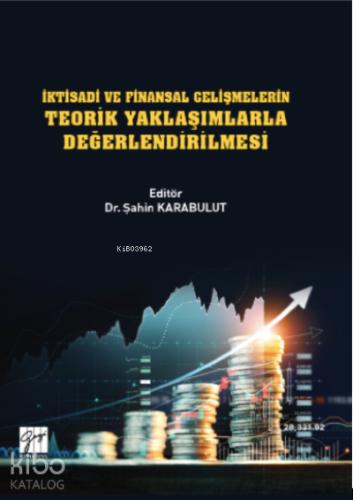 İktisadi ve Finansal Gelişmelerin Teorik Yaklaşımlarla Değerlendirilmesi