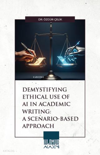Demystifying Ethical Use of AI in Academic Writing A Scenario Based Approach