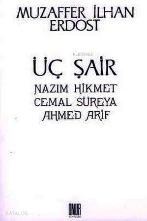 Üç Şair Nazım Hikmet Cemal Süreya Ahmed Arif