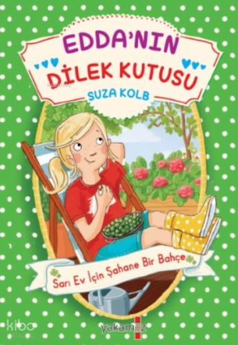 Edda nın Dilek Kutusu Sarı Ev İçin Şahane Bir Bahçe