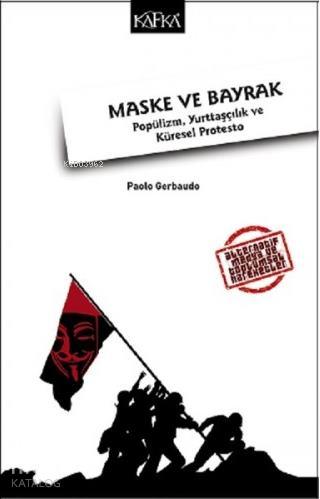 Maske ve Bayrak Popülizm Yurttaşçılık ve Küresel Protesto