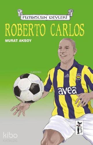 Futbolun Devleri Roberto Carlos