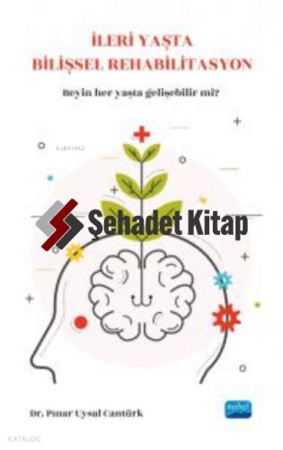 İleri Yaşta Bilişsel Rehabilitasyon Beynimiz Her Yaşta Gelişebilir mi
