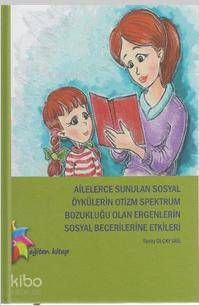 Ailelerce Sunulan Sosyal Öykülerin Otizm Spektrum Bozukluğu Olan Ergenlerin Sosyal Becerilerine Etkileri