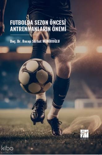 Futbolda Sezon Öncesi Antrenmanların Önemi