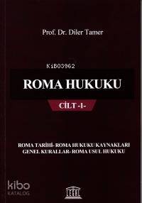Roma Hukuku Cilt 1 Roma Tarihi Roma Hukuku Kaynakları Genel Kurallar Roma Usul Hukuku