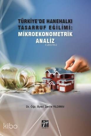 Türkiye de Hanehalkı Tasarruf Eğilimi Mikroekonometrik Analiz Dr Öğr Üyesi Zerife Yıldırım
