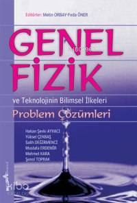 Genel Fizik Problem Çözümleri ve Teknolojinin Bilimsel İlkeleri