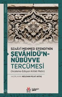 Senâyî Mehmed Efendi nin Şevâhîdü n Nübüvve Tercümesi