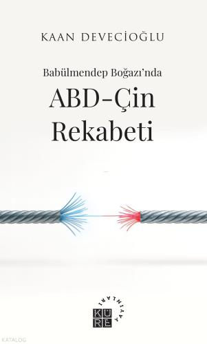 Babülmendep Boğazı nda ABD Çin Rekabeti