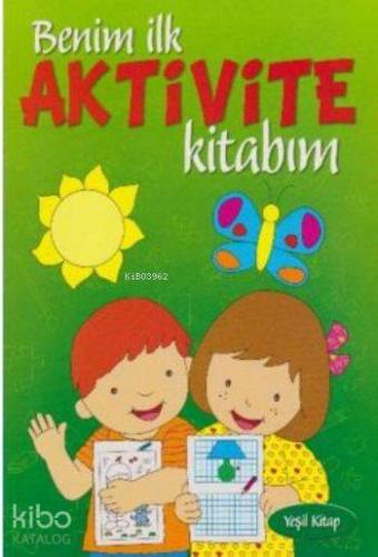 Benim İlk Aktivite Kitabım Yeşil Kitap