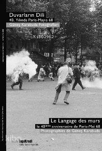 Duvarların Dili 40 Yılında Paris Mayıs 68 Güneş Karabuda Fotoğrafları