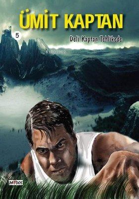 Deli Kaptan Tehlikede Ümit Kaptan 5
