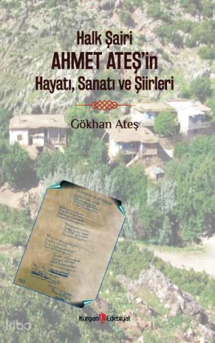 Halk Şairi Ahmet Ateş in Hayatı Sanatı ve Şiirleri