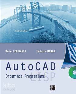 AutoCAD Ortamında Programlama Kerim Çetinkaya Hüdayim Başak