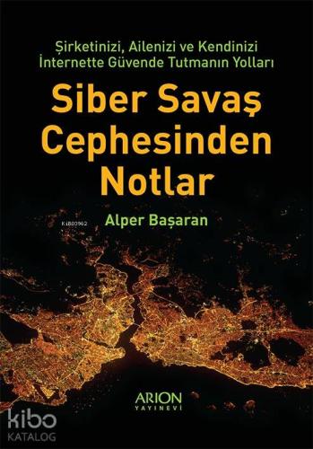 Siber Savaş Cephesinden Notlar