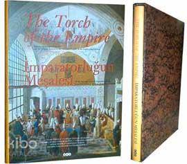 İmparatorluğun Meşalesi XVIII Yüzyılda Osmanlı İmparatorluğu nun Genel Görünümü ve Ignatius Mouradgea d Ohsson