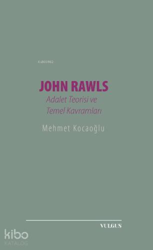 John Rawls Adalet Teorisi ve Temel Kavramları