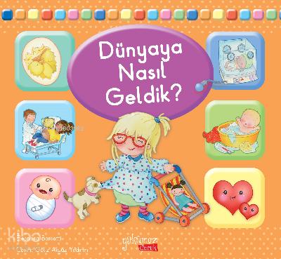 Dünyaya Nasıl Geldik