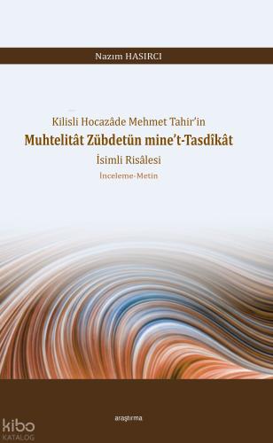 Kilisli Hocazâde Mehmet Tahir in Muhtelitât Zübdetün Mine t Tasdîkât