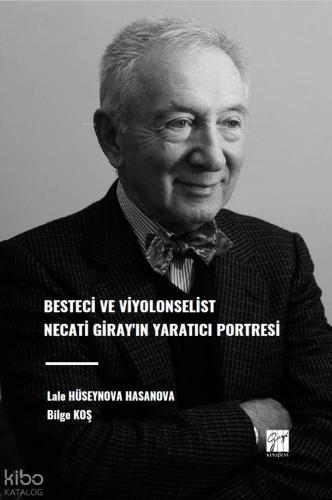 Besteci ve Viyolonselist Necati Giray ın Yaratıcı Portresi