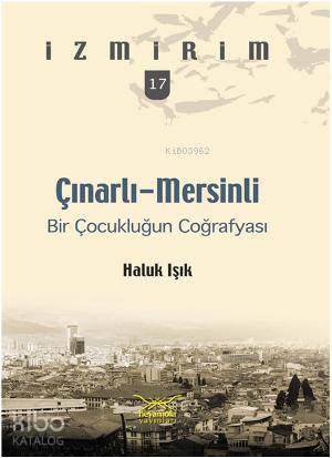 Çınarlı Mersinli Bir Çocukluğun Coğrafyası