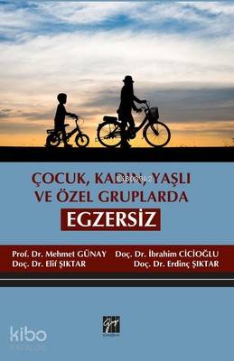 Çocuk Kadın Yaşlı ve Özel Gruplarda Egzersiz Mehmet Günay İbrahim Cicioğlu Elif Şıktar Erdinç Şıktar