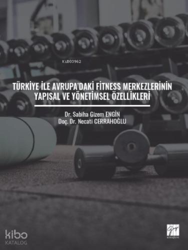 Türkiye ile Avrupa daki Fitness Merkezlerinin Yapısal ve Yönetimsel Özellikleri