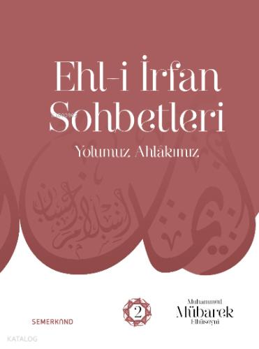 Ehl i İrfan Sohbetleri 2 Yolumuz Ahlâkımız