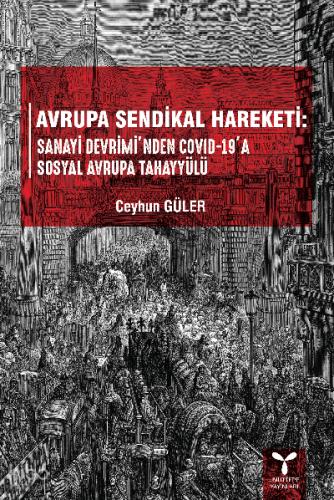 Avrupa Sendikal Hareketi Sanayi Devrimi nden Covid 19 a Sosyal Avrupa Tahayyülü
