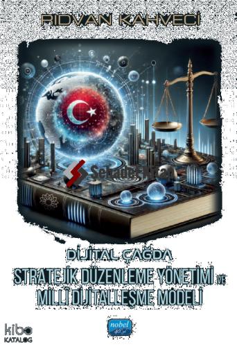 Dijital Çağda Stratejik Düzenleme Yönetimi ve Millî Dijitalleşme Modeli