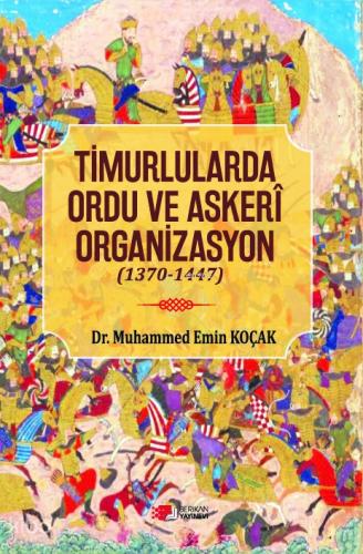 Timurlarda Ordu ve Askeri Organizasyon 1370 1447