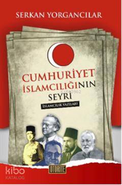 Cumhuriyet İslamcılığının Seyri İslamcılık Yazıları