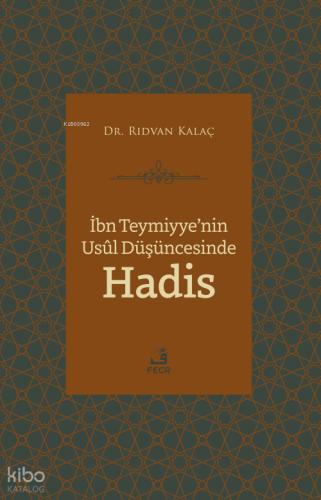 İbn Teymiyye nin Usul Düşüncesinde Hadis