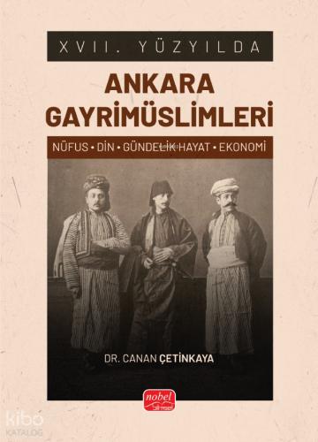 XVII YÜZYILDA ANKARA GAYRİMÜSLİMLERİ Nüfus Din Gündelik Hayat Ekonomi