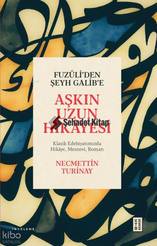 Fuzuli den Şeyh Galib e Aşkın Uzun Hikayesi