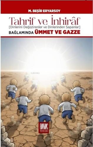 Tahrif ve İnhiraf Dinlerini Değiştirenler ve Dinlerinden Sapanlar Bağlamında Ümmet ve Gazze
