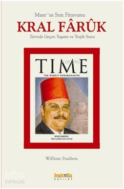 Kral Faruk un Zirvede Geçen Yaşamı ve Trajik Sonu Mısır ın Son Firavunu