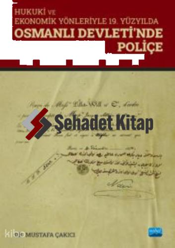 Hukuki ve Ekonomik Yönleriyle 19 Yüzyılda OSMANLI DEVLETİ NDE POLİÇE