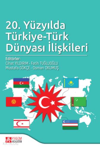 20 Yüzyılda Türkiye Türk Dünyası İlişkileri