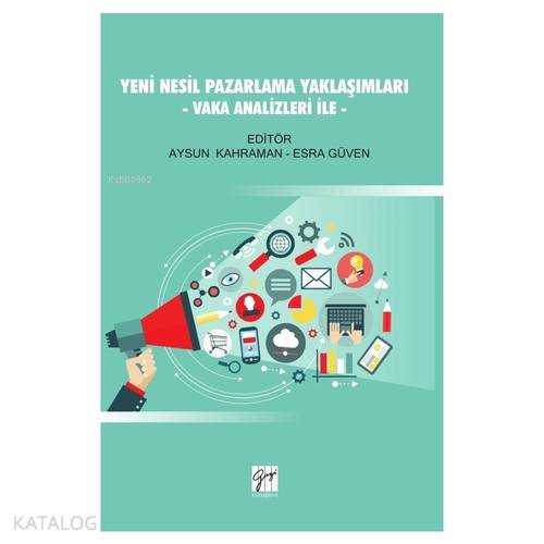 Yeni Nesil Pazarlama Yaklaşımları Vaka Analizleri İle