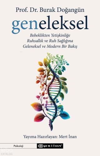 Geneleksel Bebeklikten Yetişkinliğe Ruhsallık ve Ruh Sağlığına Geleneksel ve Modern Bir Bakış