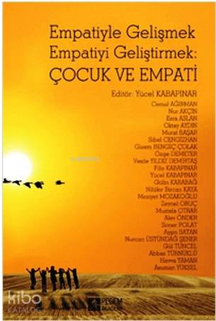 Empatiyle Gelişmek Empatiyi Geliştirmek Çocuk ve Empati